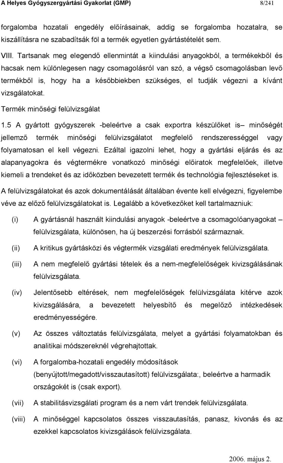 szükséges, el tudják végezni a kívánt vizsgálatokat. Termék min ségi felülvizsgálat 1.