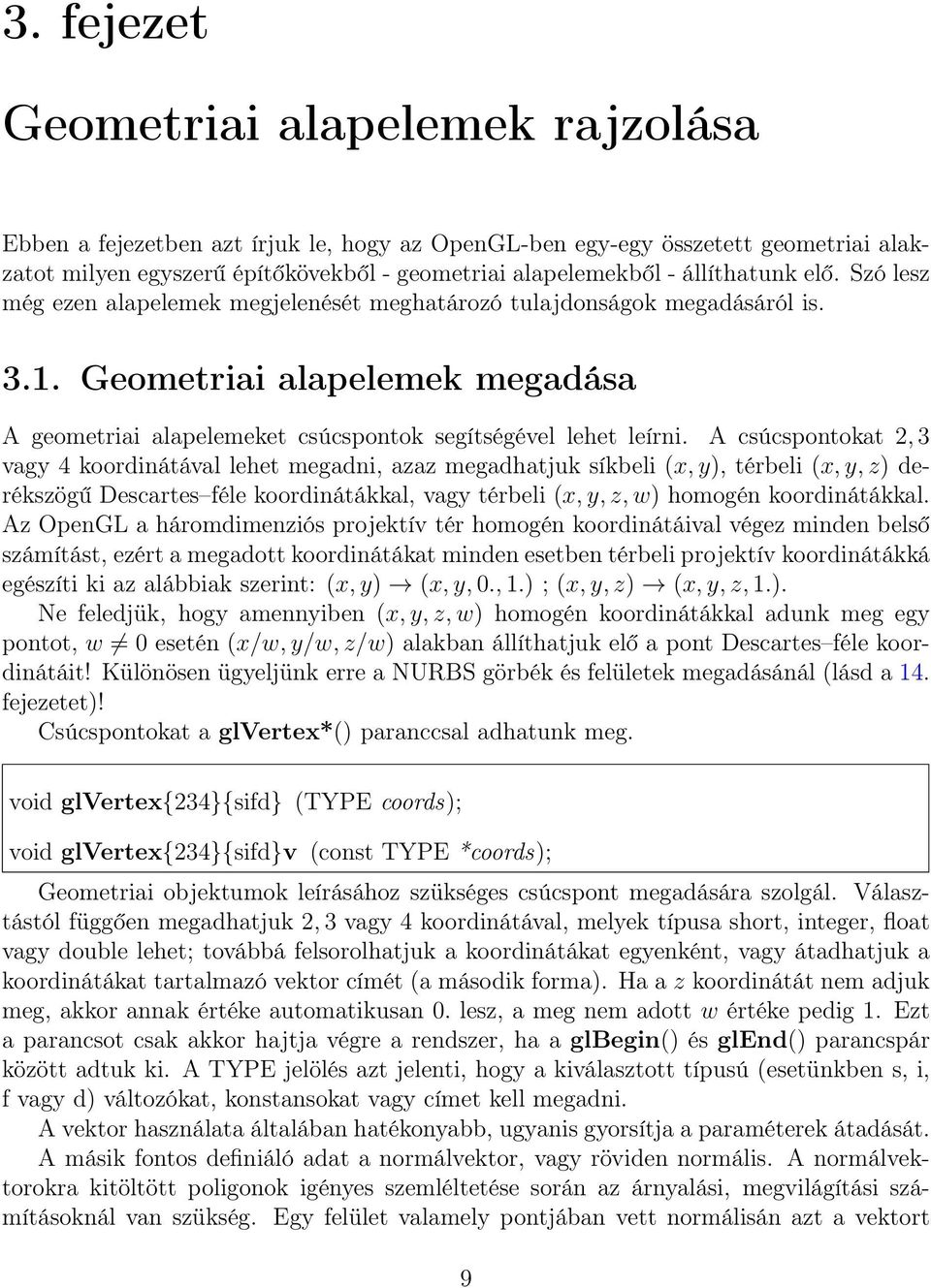 Geometriai alapelemek megadása A geometriai alapelemeket csúcspontok segítségével lehet leírni.