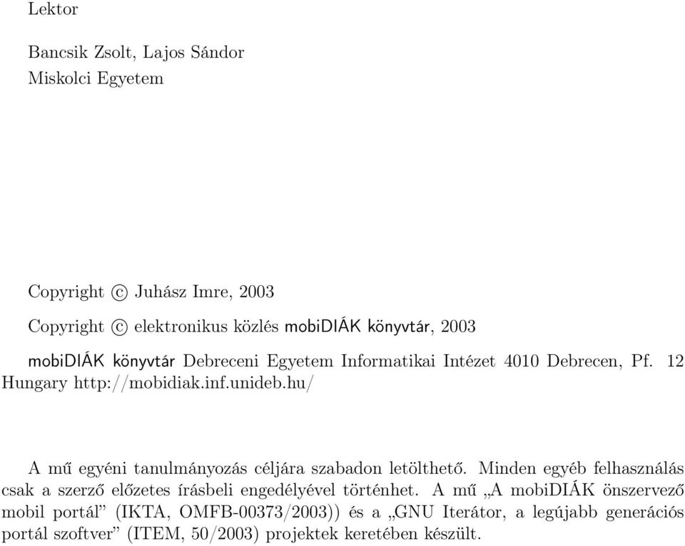 hu/ A mű egyéni tanulmányozás céljára szabadon letölthető. Minden egyéb felhasználás csak a szerző előzetes írásbeli engedélyével történhet.