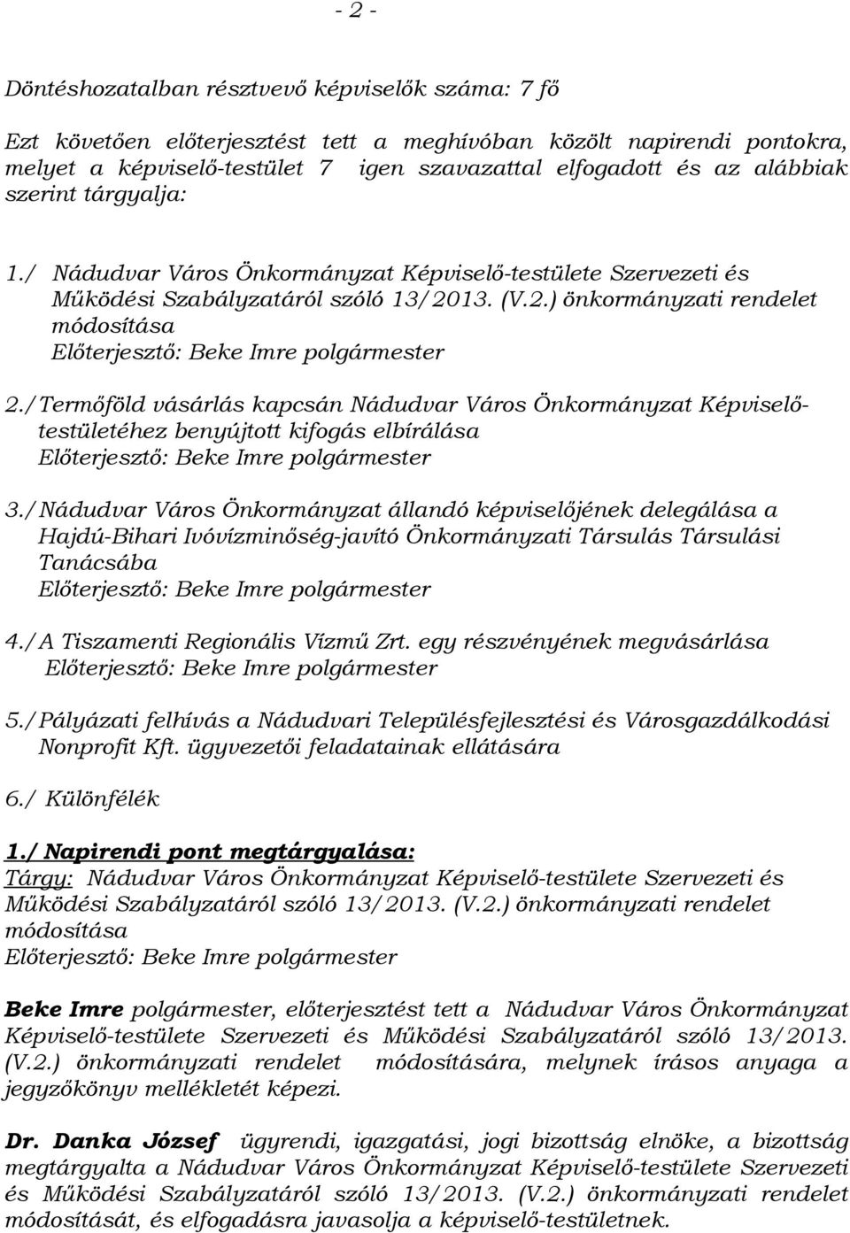 13. (V.2.) önkormányzati rendelet módosítása Előterjesztő: Beke Imre polgármester 2.