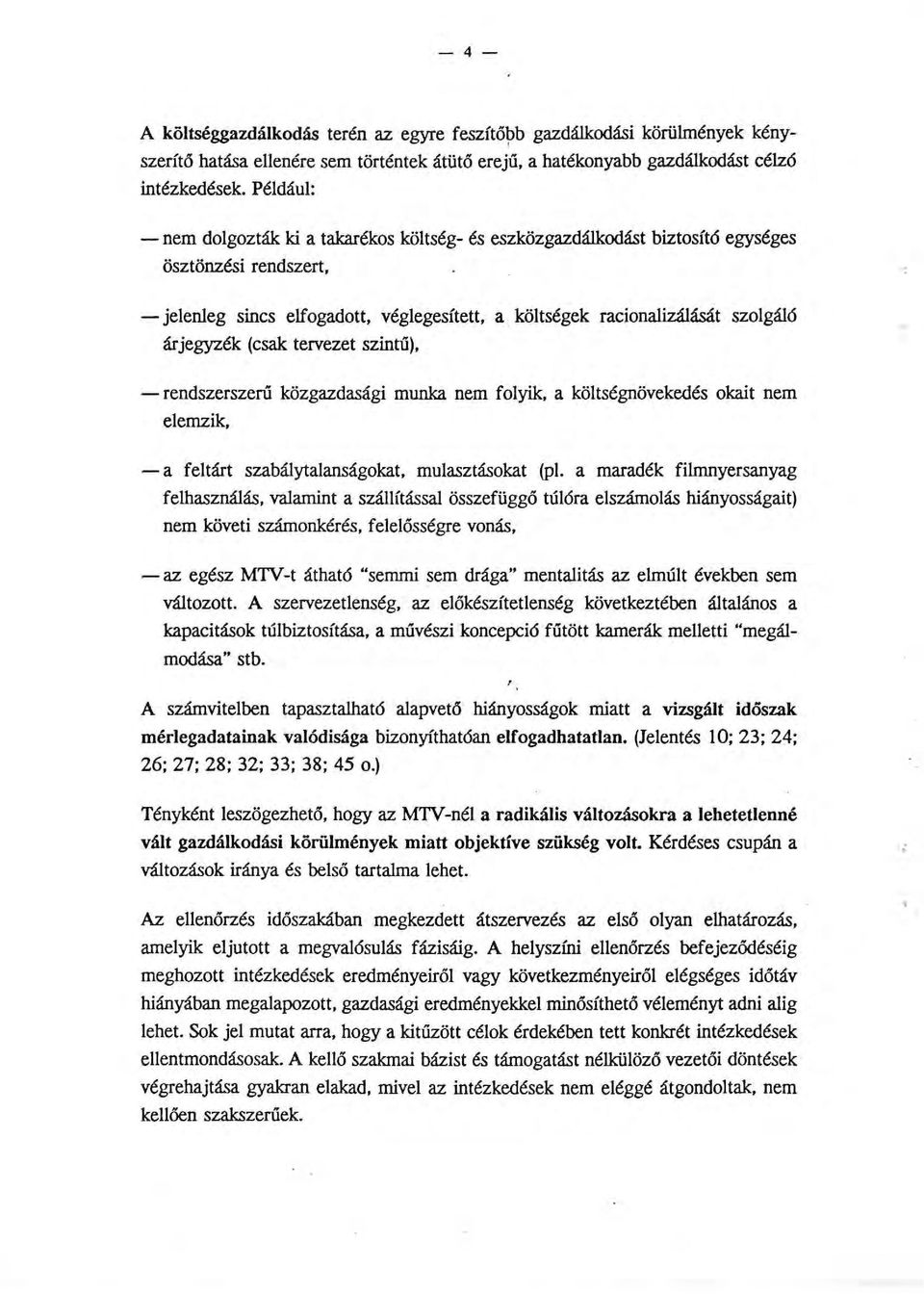 tervezet szintú), -rendszerszerű közgazdasági munka nem foyik, a kötségnövekedés okait nem eemzik, -a fetárt szabáytaanságokat, muasztásokat (p.