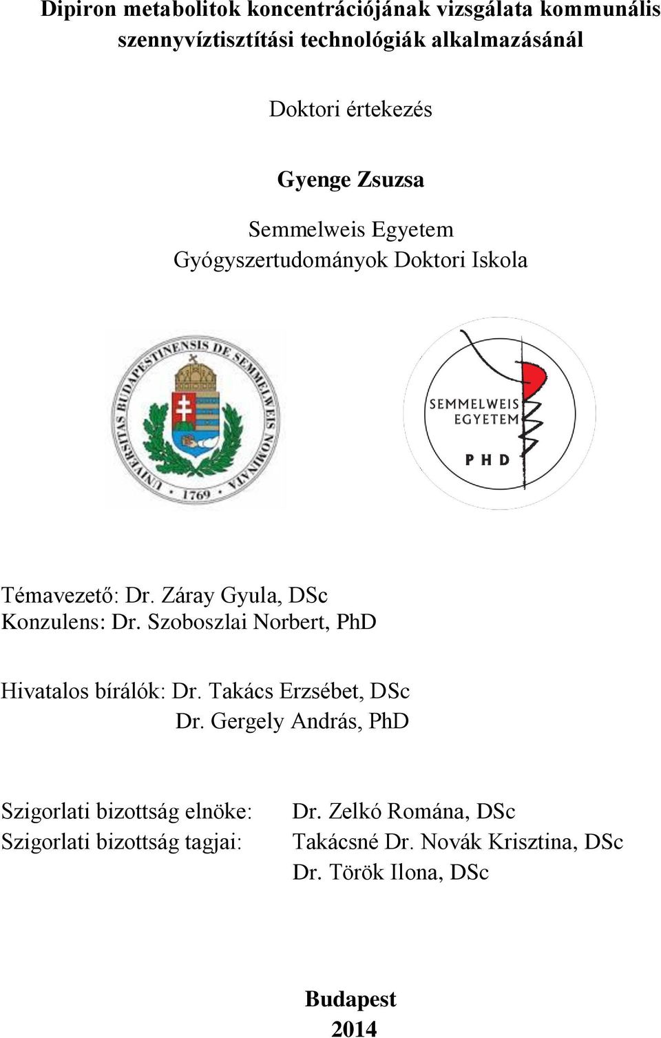 Záray Gyula, DSc Konzulens: Dr. Szoboszlai Norbert, PhD Hivatalos bírálók: Dr. Takács Erzsébet, DSc Dr.