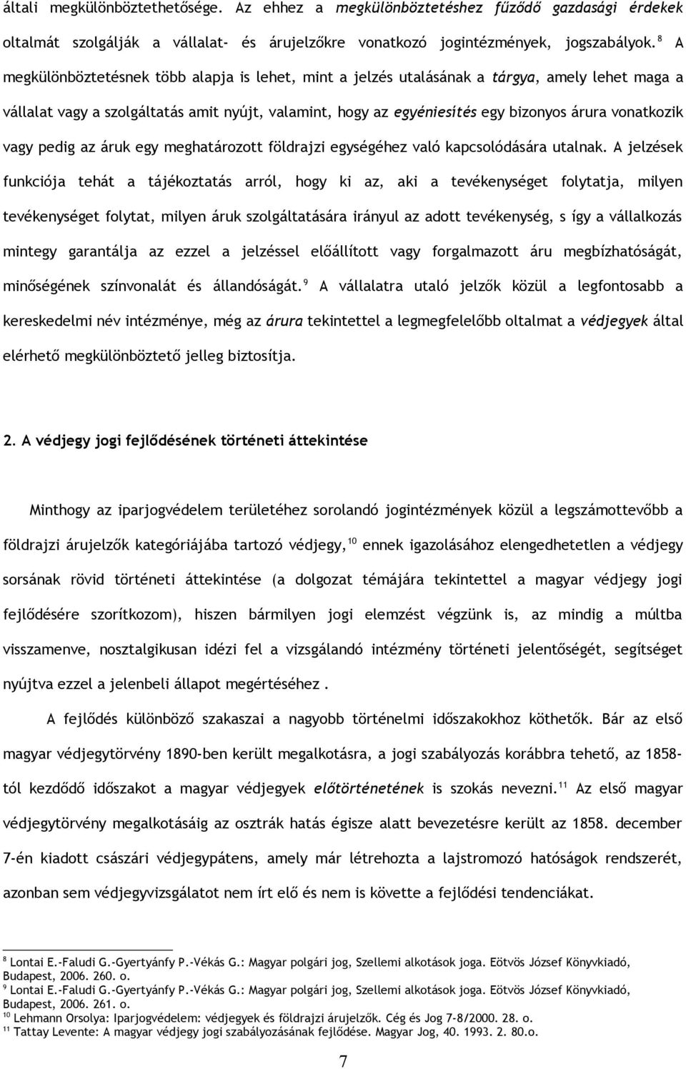 vonatkozik vagy pedig az áruk egy meghatározott földrajzi egységéhez való kapcsolódására utalnak.