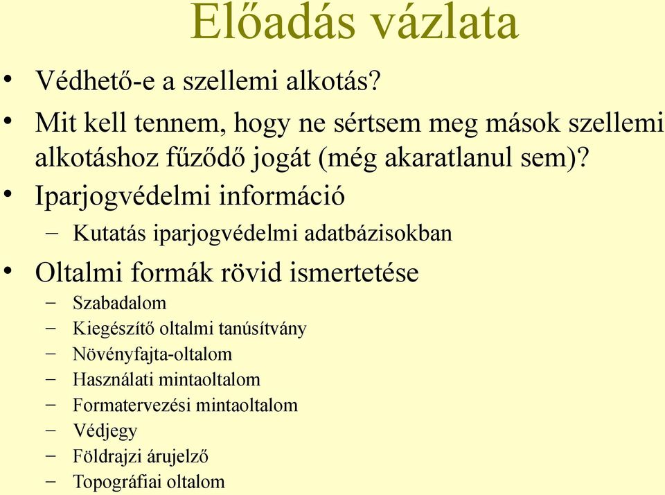 Iparjogvédelmi információ Kutatás iparjogvédelmi adatbázisokban Oltalmi formák rövid ismertetése