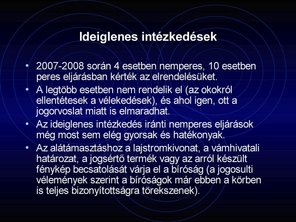 Az ideiglenes intézkedés iránti nemperes eljárások még most sem elég gyorsak és hatékonyak.