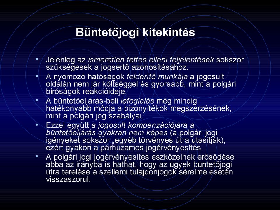 A büntetőeljárás-beli lefoglalás még mindig hatékonyabb módja a bizonyítékok megszerzésének, mint a polgári jog szabályai.