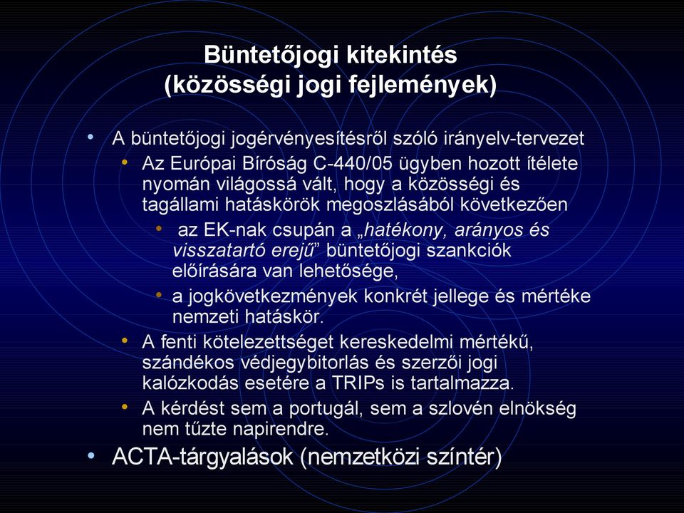 szankciók előírására van lehetősége, a jogkövetkezmények konkrét jellege és mértéke nemzeti hatáskör.