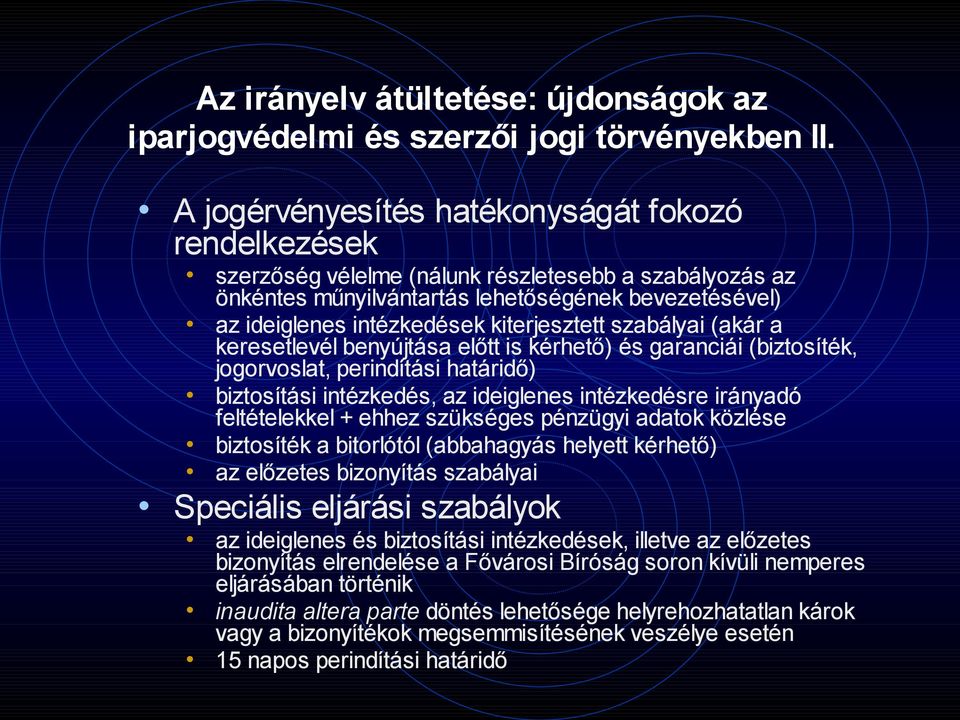 kiterjesztett szabályai (akár a keresetlevél benyújtása előtt is kérhető) és garanciái (biztosíték, jogorvoslat, perindítási határidő) biztosítási intézkedés, az ideiglenes intézkedésre irányadó