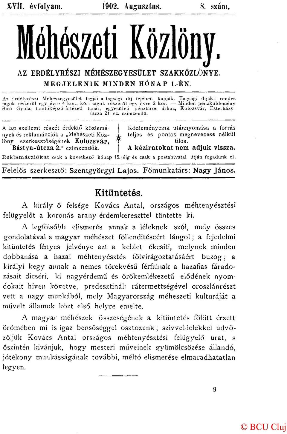 Minden pénzküldemény Biró Gyula, tanitóképzö-íntézeti tanár, egyesületi pénztáros úrhoz, Kolozsvár, Esterházyútcza 2t. sz. czímzendö.