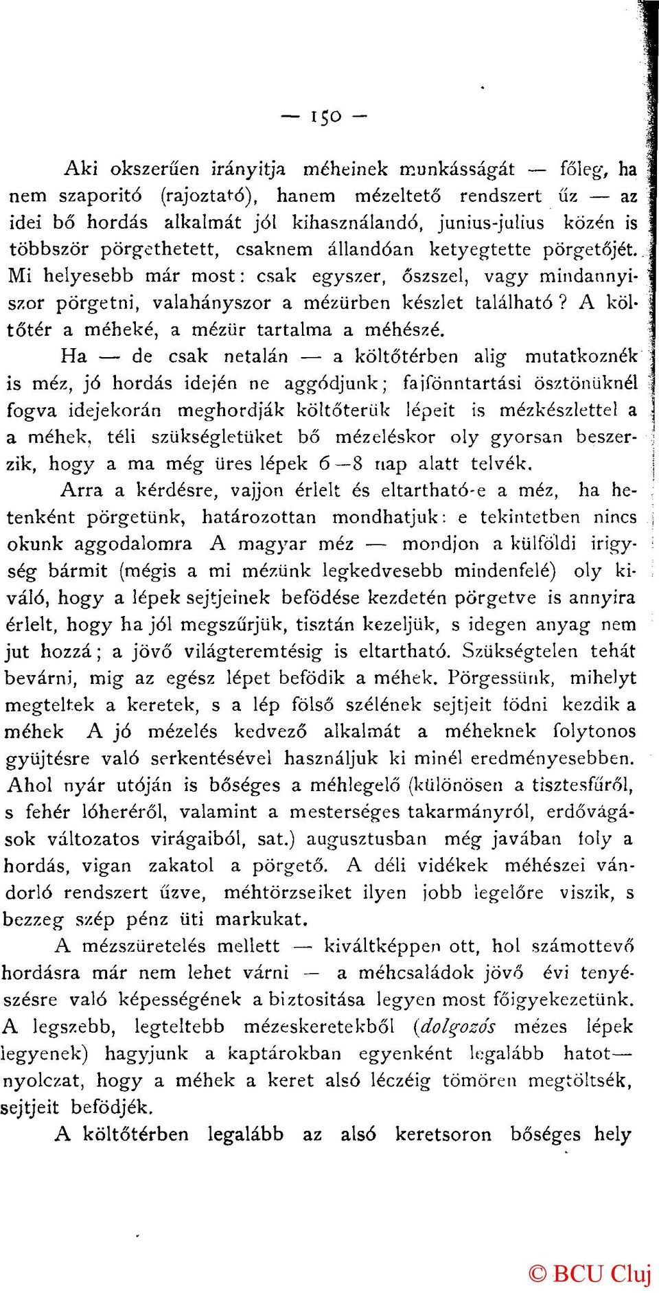 A költőtér a méheké, a mézür tartalma a méhészé.
