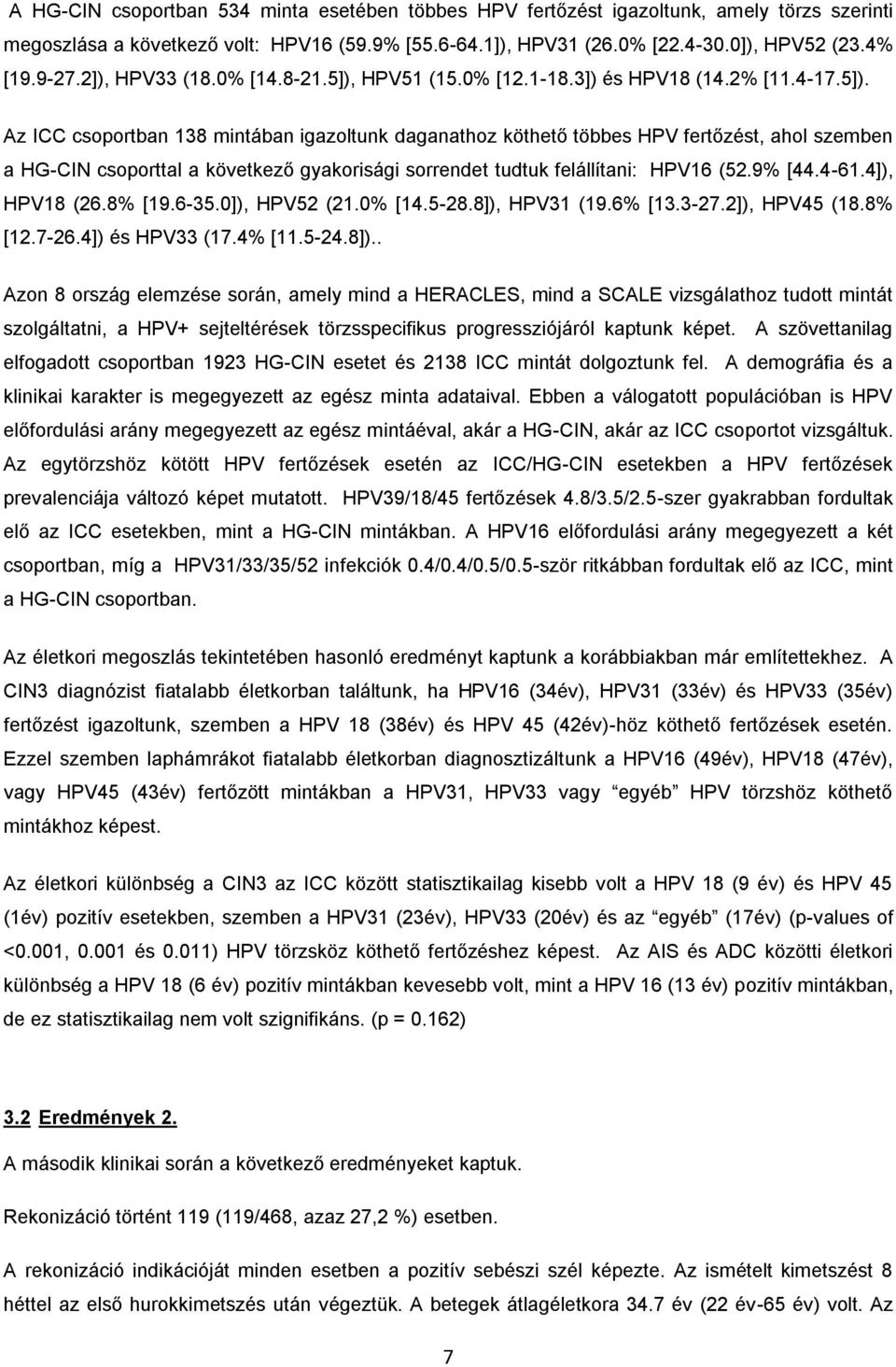 HPV51 (15.0% [12.1-18.3]) és HPV18 (14.2% [11.4-17.5]).