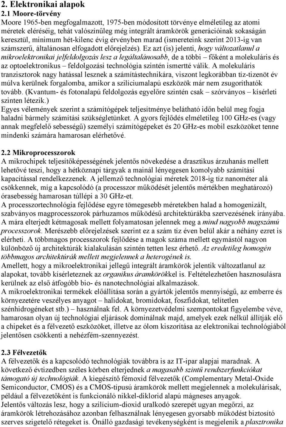 minimum hét-kilenc évig érvényben marad (ismereteink szerint 2013-ig van számszerű, általánosan elfogadott előrejelzés).