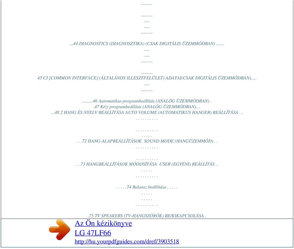 ..46 Automatikus programbeállítás (ANALÓG ÜZEMMÓDBAN)..47 Kézi programbeállítás (ANALÓG ÜZEMMÓDBAN).