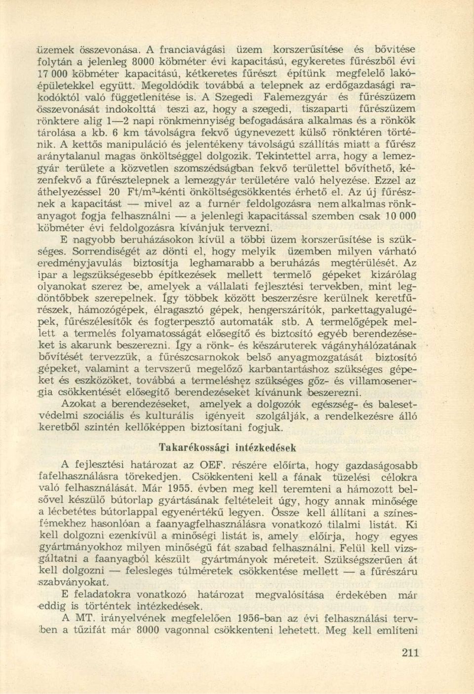 lakóépületekkel együtt. Megoldódik továbbá a telepnek az erdőgazdasági rakodóktól való függetlenítése is.