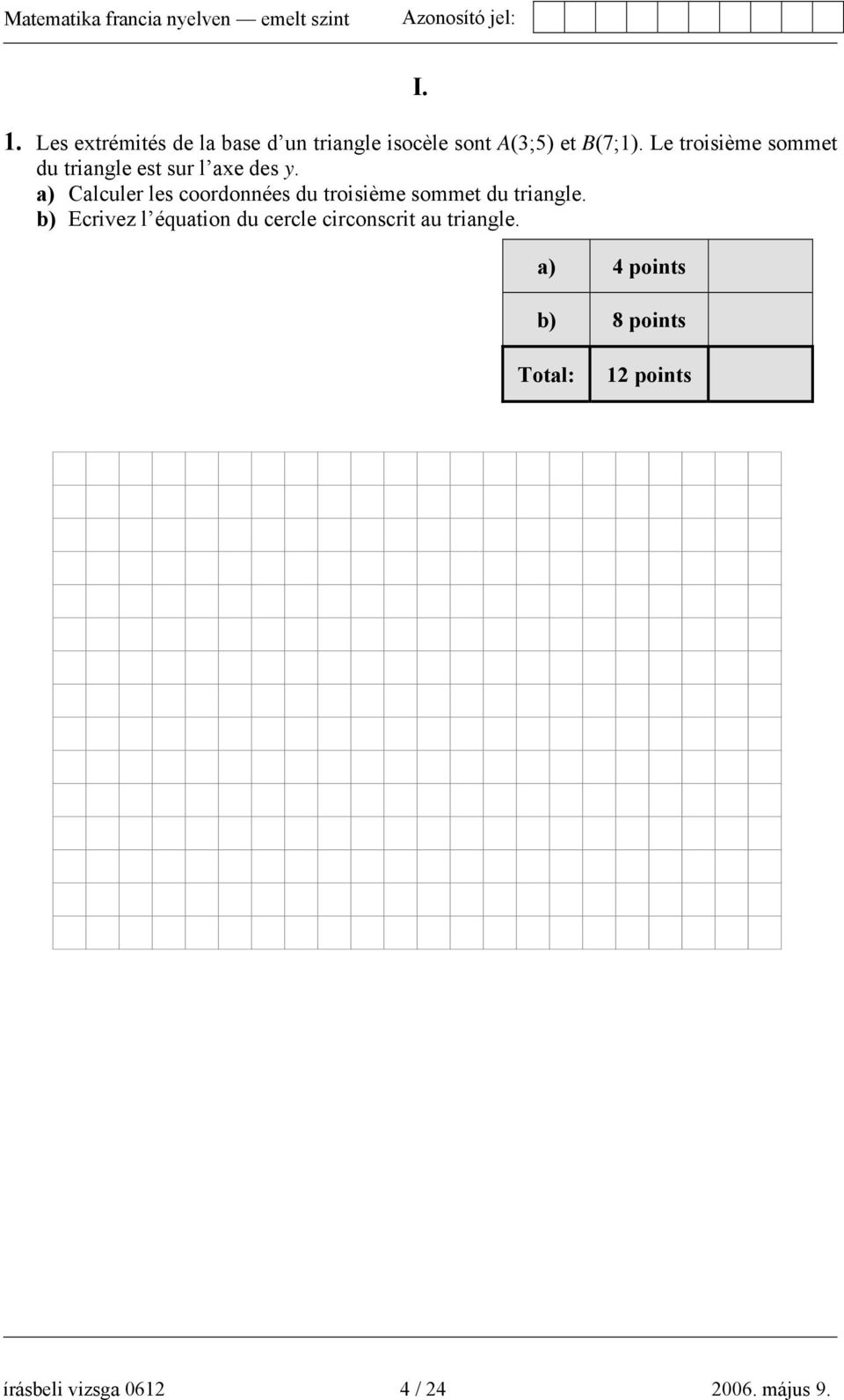 a) Calculer les coordonnées du troisième sommet du triangle.