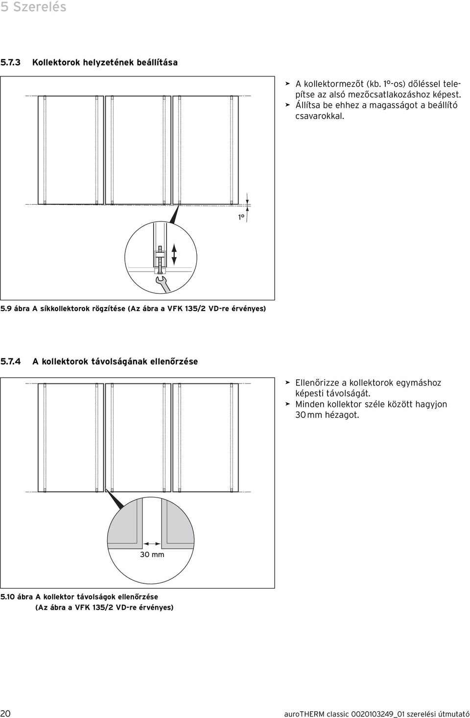 4 A kollektorok távolságának ellenőrzése > Ellenőrizze a kollektorok egymáshoz képesti távolságát.