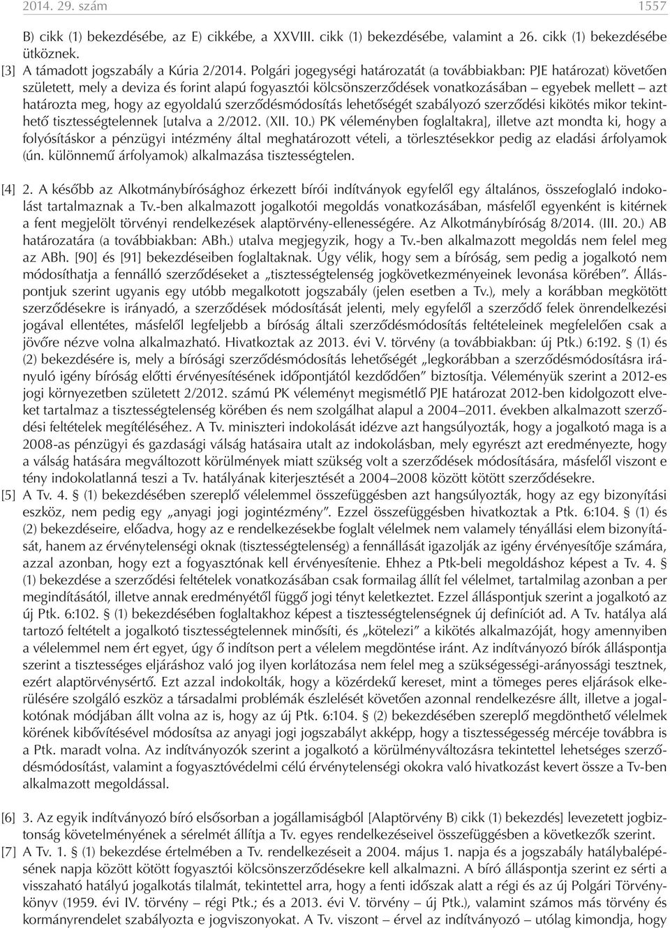 az egyoldalú szerződésmódosítás lehetőségét szabályozó szerződési kikötés mikor tekinthető tisztességtelennek [utalva a 2/2012. (XII. 10.