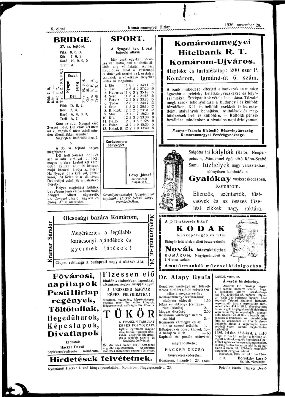 Ezután dut hi kétszer, mjd káróvl kidj z ütést! H Nyugt üt királlyl, Észk krói, h Kelet üt dámávl, Dél treffjei csinálják hátrlévő ütéseket.