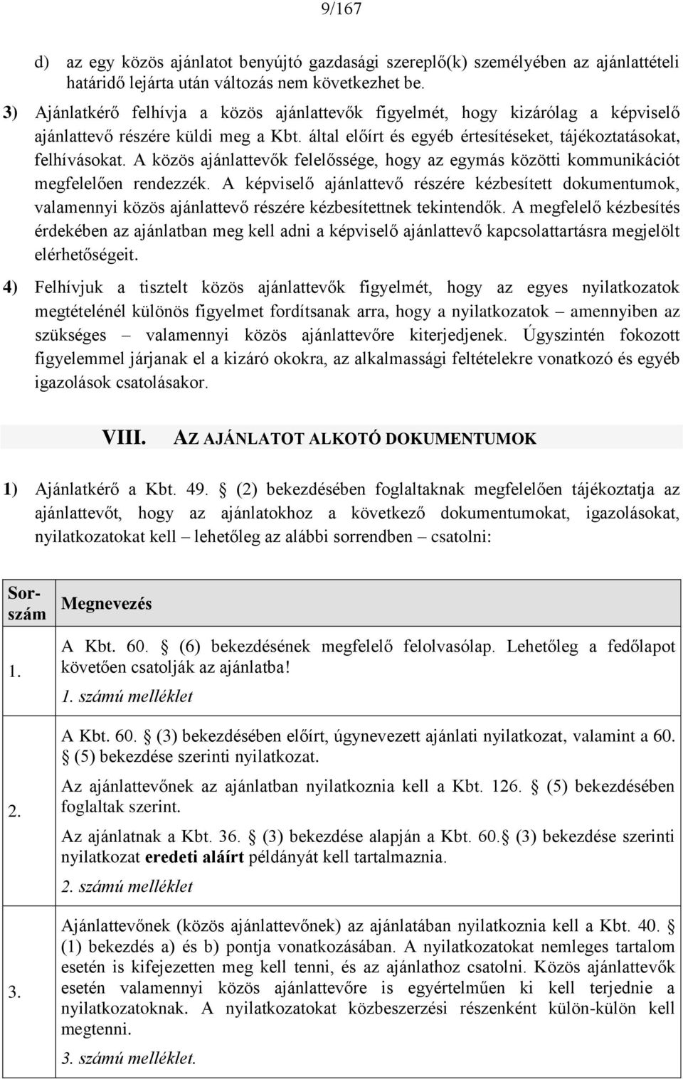 A közös ajánlattevők felelőssége, hogy az egymás közötti kommunikációt megfelelően rendezzék.