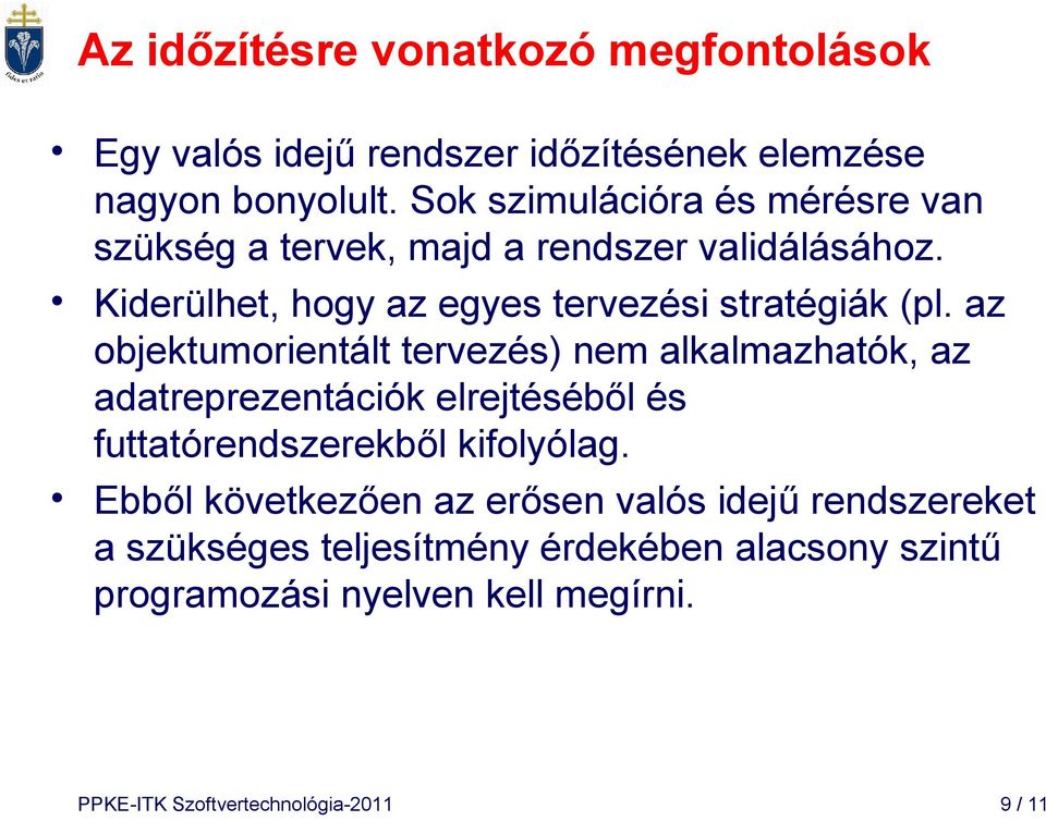 az objektumorientált tervezés) nem alkalmazhatók, az adatreprezentációk elrejtéséből és futtatórendszerekből kifolyólag.