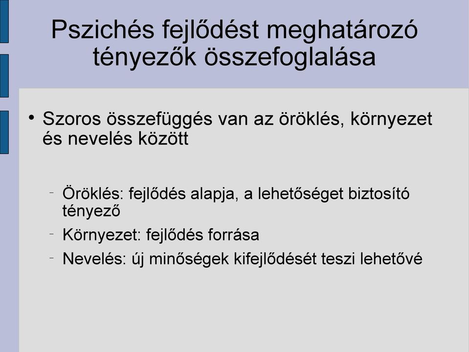 Öröklés: fejlődés alapja, a lehetőséget biztosító tényező