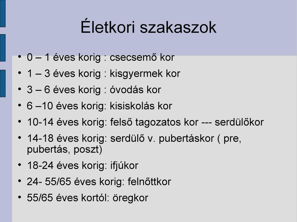 tagozatos kor --- serdülőkor 14-18 éves korig: serdülő v.