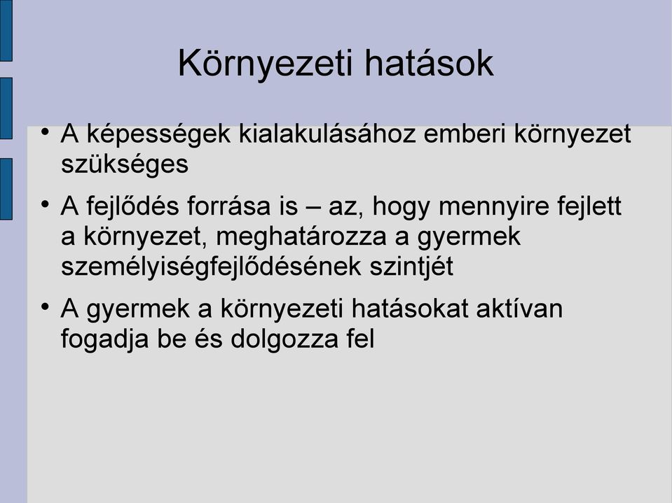 környezet, meghatározza a gyermek személyiségfejlődésének