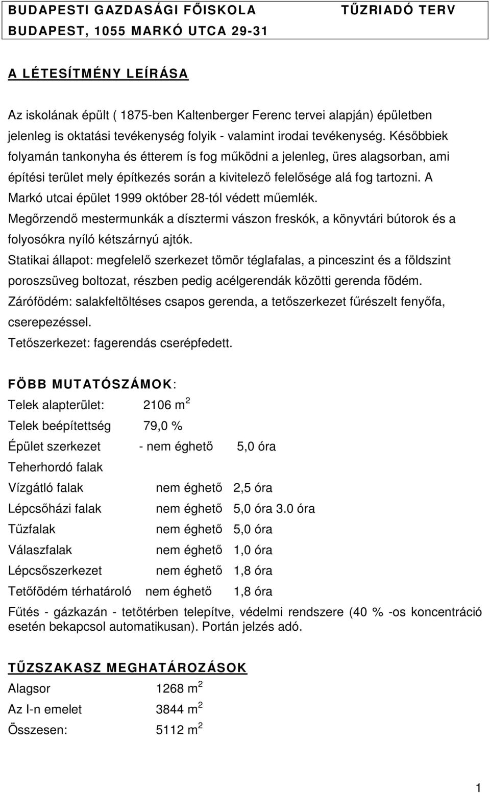 A Markó utcai épület 1999 október 28-tól védett műemlék. Megőrzendő mestermunkák a dísztermi vászon freskók, a könyvtári bútorok és a folyosókra nyíló kétszárnyú ajtók.