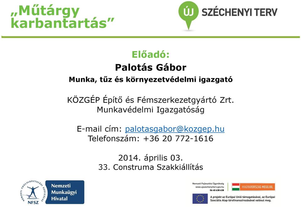 Munkavédelmi Igazgatóság E-mail cím: palotasgabor@kozgep.