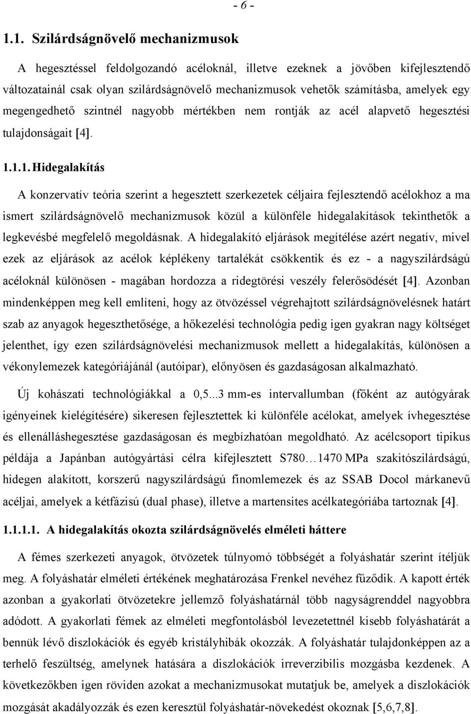 egy megengedhető szintnél nagyobb mértékben nem rontják az acél alapvető hegesztési tulajdonságait 4. 1.