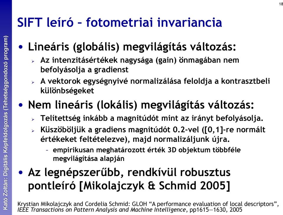 2-vel ([0,1]-re normált értékeket feltételezve), majd normalizáljunk újra.