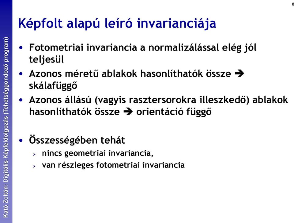 (vagyis rasztersorokra illeszkedő) ablakok hasonlíthatók össze orientáció függő