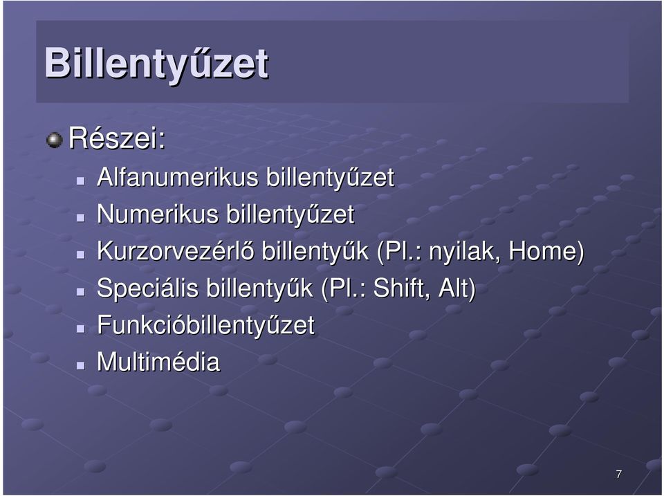 k (Pl.: nyilak, Home) Speciális billentyűk k (Pl.