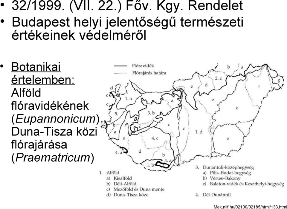 védelméről Botanikai értelemben: Alföld flóravidékének