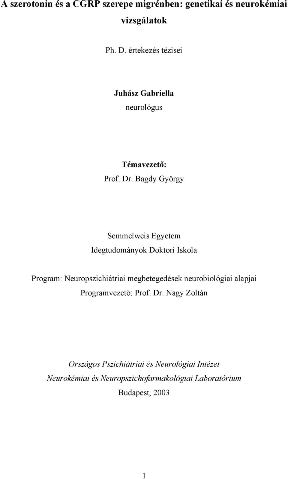 Bagdy György Semmelweis Egyetem Idegtudományok Doktori Iskola Program: Neuropszichiátriai megbetegedések