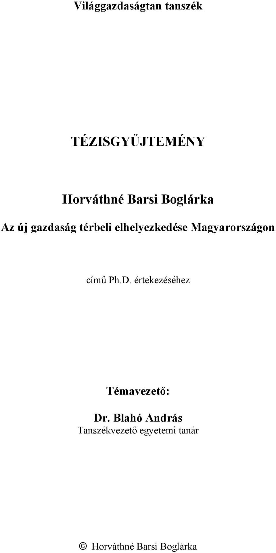 Magyarországon című Ph.D. értekezéséhez Témavezető: Dr.