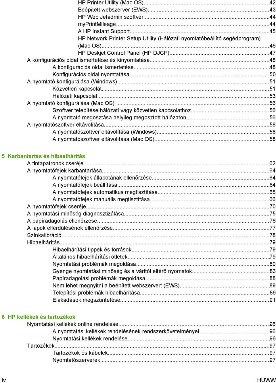 ..48 A konfigurációs oldal ismertetése...48 Konfigurációs oldal nyomtatása...50 A nyomtató konfigurálása (Windows)...51 Közvetlen kapcsolat...51 Hálózati kapcsolat.