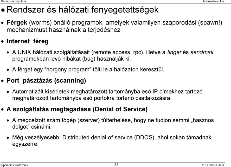 A férget egy horgony program tölti le a hálózaton keresztül.