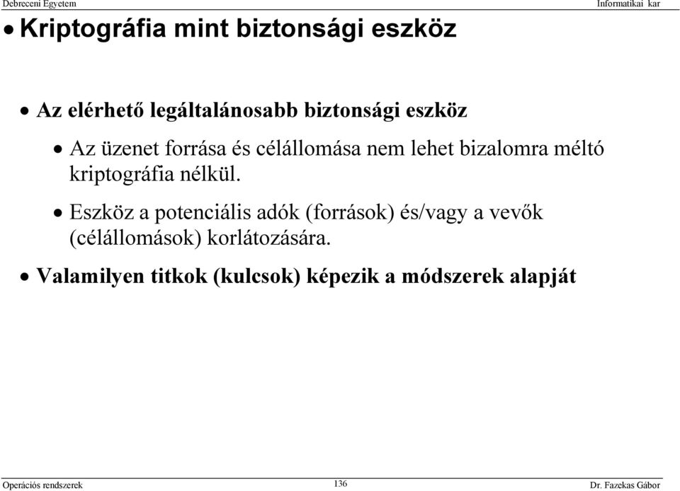 Eszköz a potenciális adók (források) és/vagy a vevők (célállomások) korlátozására.