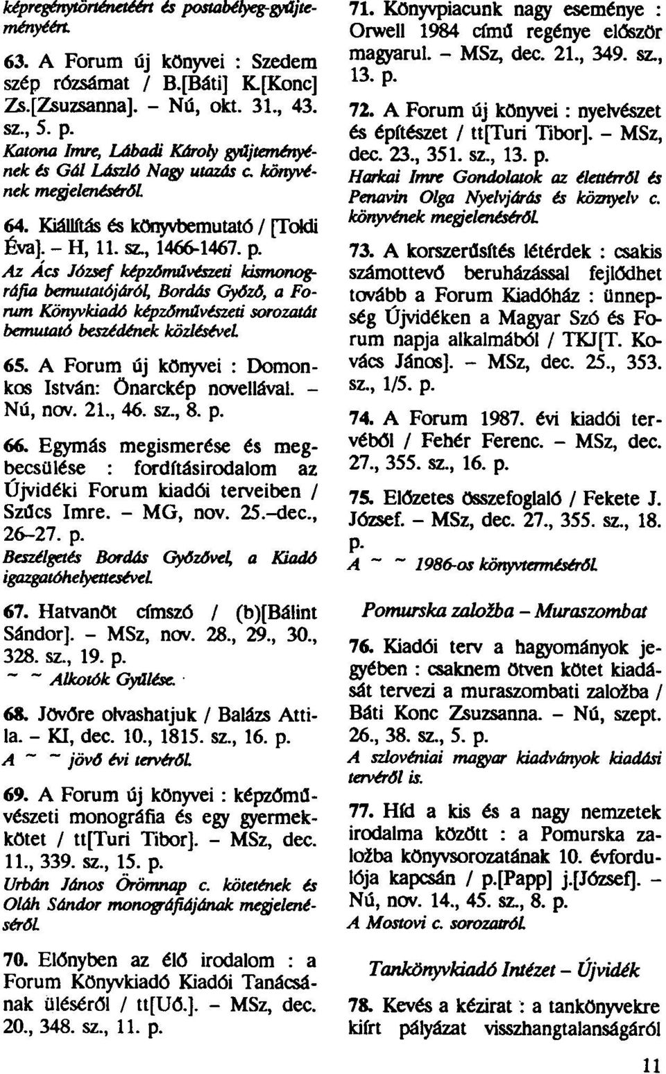 Katona Imre, Lábadt Károly gyűjteményének és Gál László Nagy utazás c könyvének megjelenéséről. 64. Kiállítás és könyvbemutató / [Toldi Éva]. - H, 11. sz., 1466-1467. p.