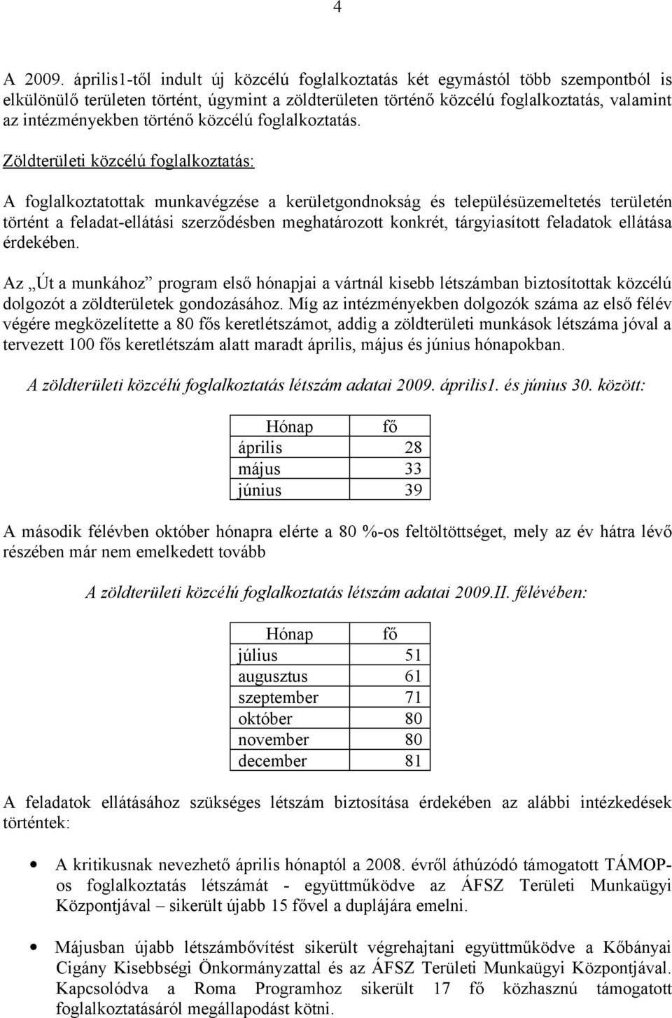 történő közcélú foglalkoztatás.