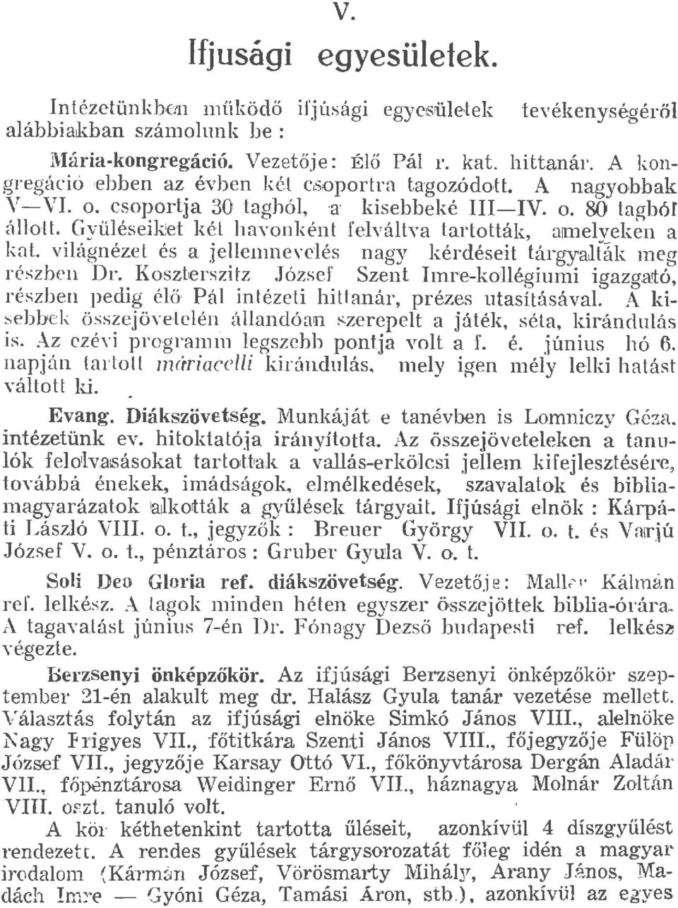 viágnéze és a jeemnevetés nagy kérdéseit tárgyajták m eg r észben Dr. Koszberszitz József Szent IIni~e-koégiumi igazg.