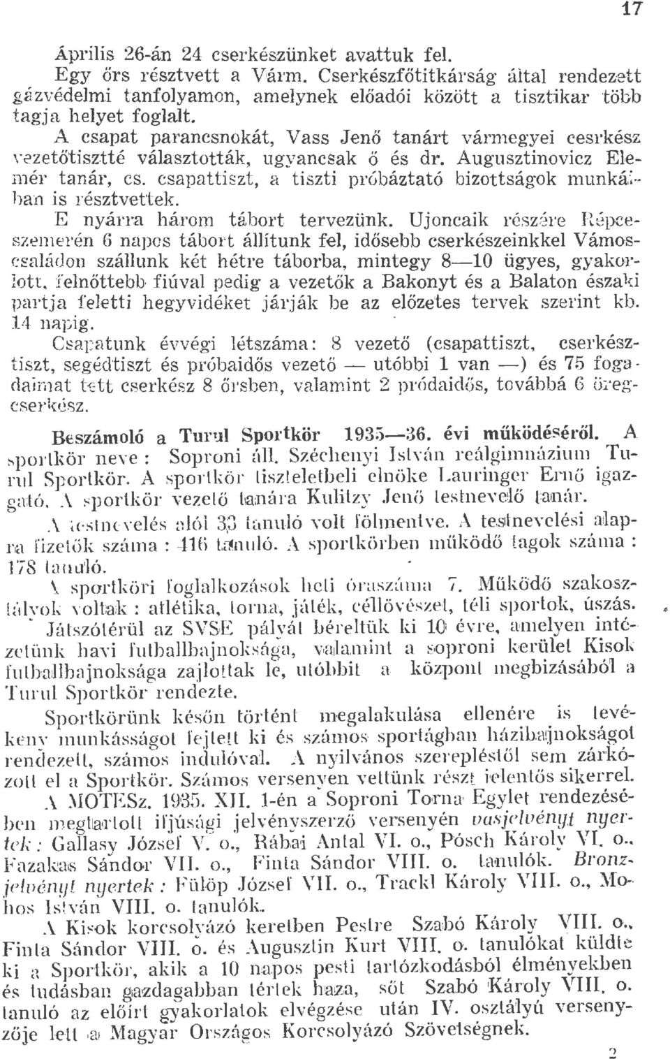 csapattiszt, a tiszti próbáztató bizottsáo<ok munká~ han is résztvettek. b E nyá1-ra háro1n tábort tervezünk.