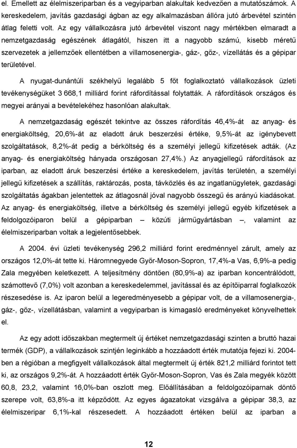 villamosenergia-, gáz-, gőz-, vízellátás és a gépipar területével.