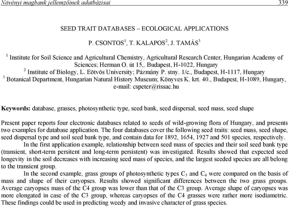 Eötvös University; Pázmány P. stny. 1/c., Budapest, H-1117, Hungary 3 Botanical Department, Hungarian Natural History Museum; Könyves K. krt. 40., Budapest, H-1089, Hungary, e-mail: cspeter@rissac.