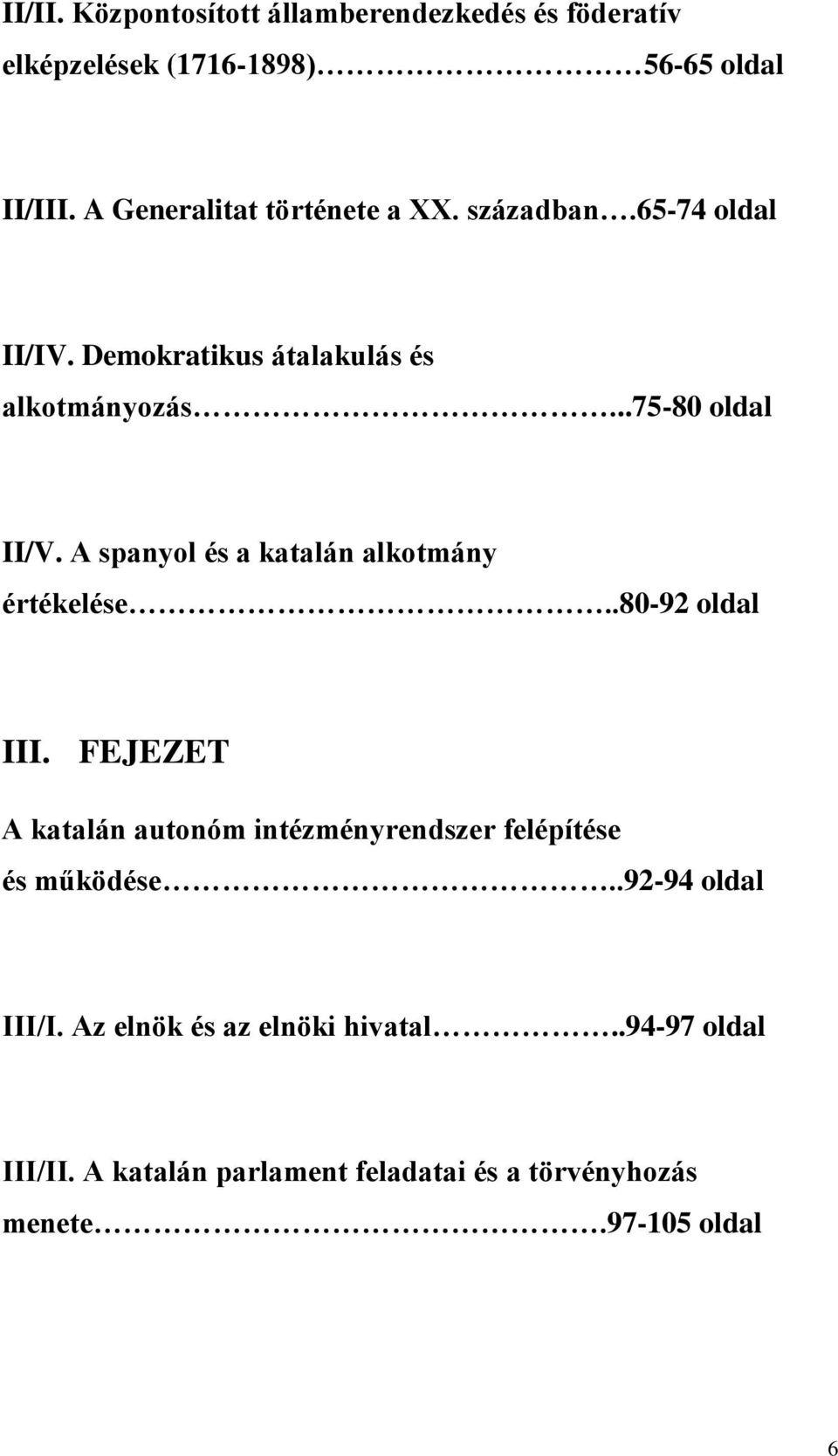 A spanyol és a katalán alkotmány értékelése..80-92 oldal III.