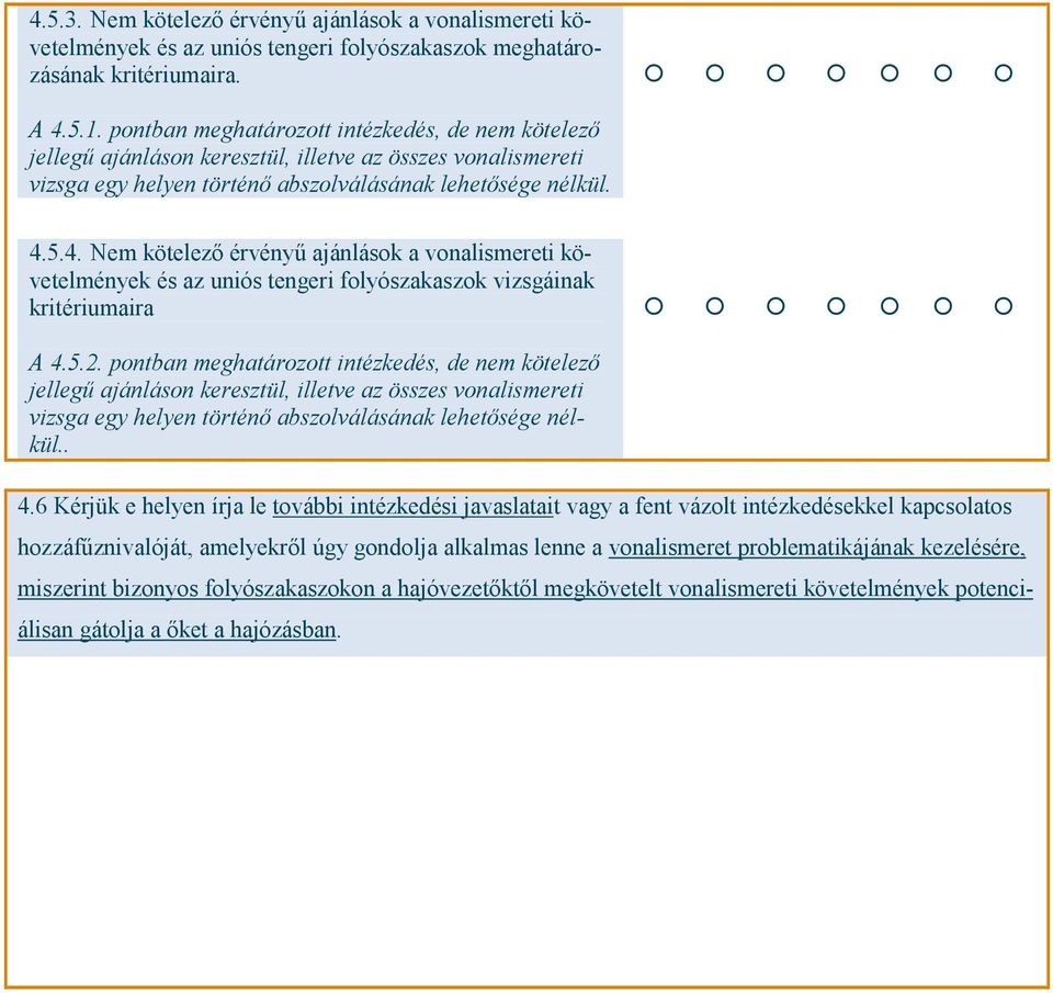 5.4. Nem kötelező érvényű ajánlások a vonalismereti követelmények és az uniós tengeri folyószakaszok vizsgáinak kritériumaira A 4.5.2.