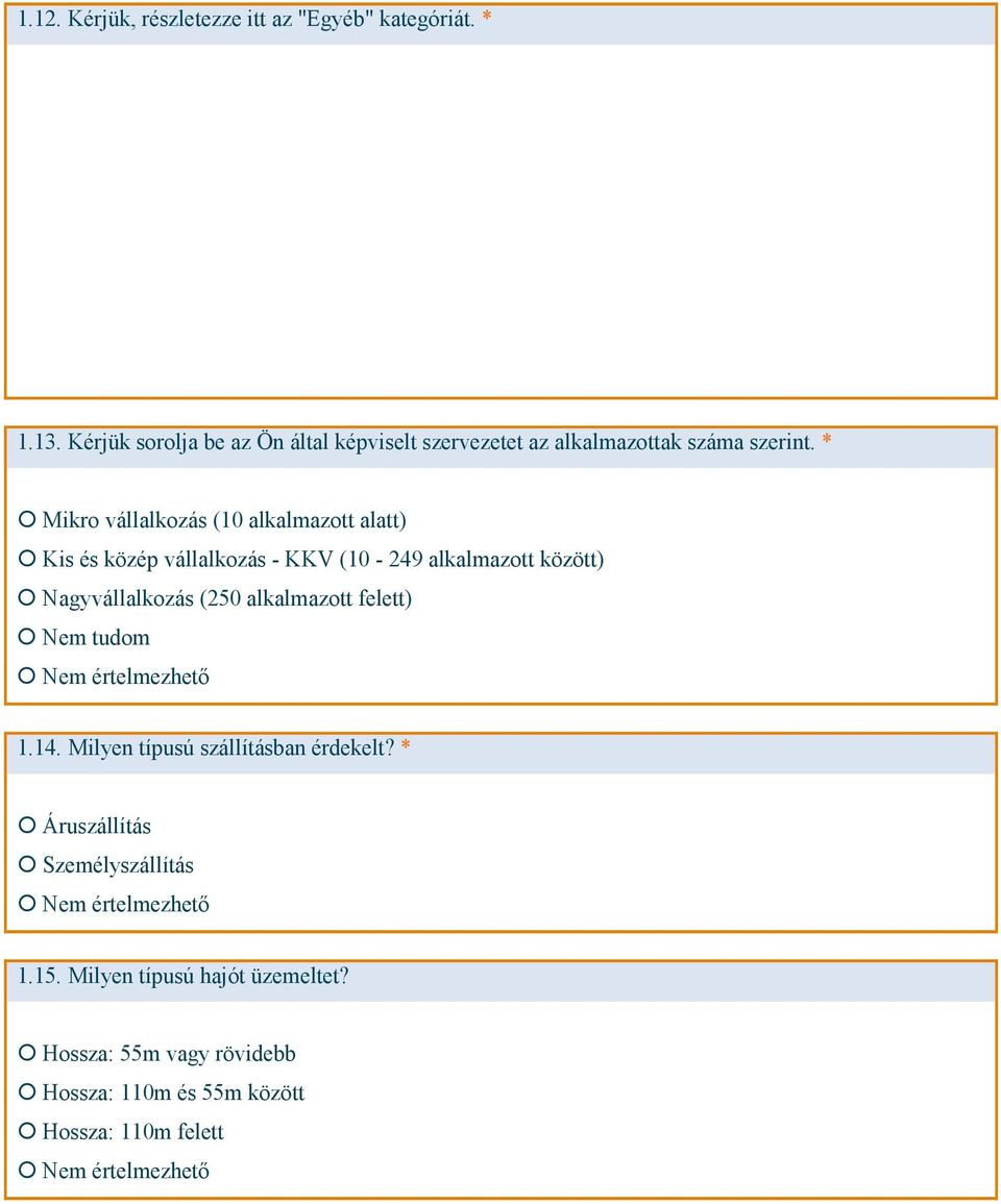 Mikro vállalkozás (10 alkalmazott alatt) Kis és közép vállalkozás - KKV (10-249 alkalmazott között) Nagyvállalkozás (250