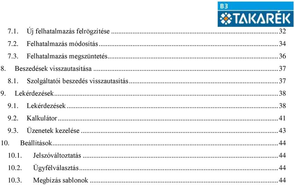 Lekérdezések... 38 9.1. Lekérdezések... 38 9.2. Kalkulátor... 41 9.3. Üzenetek kezelése... 43 10.