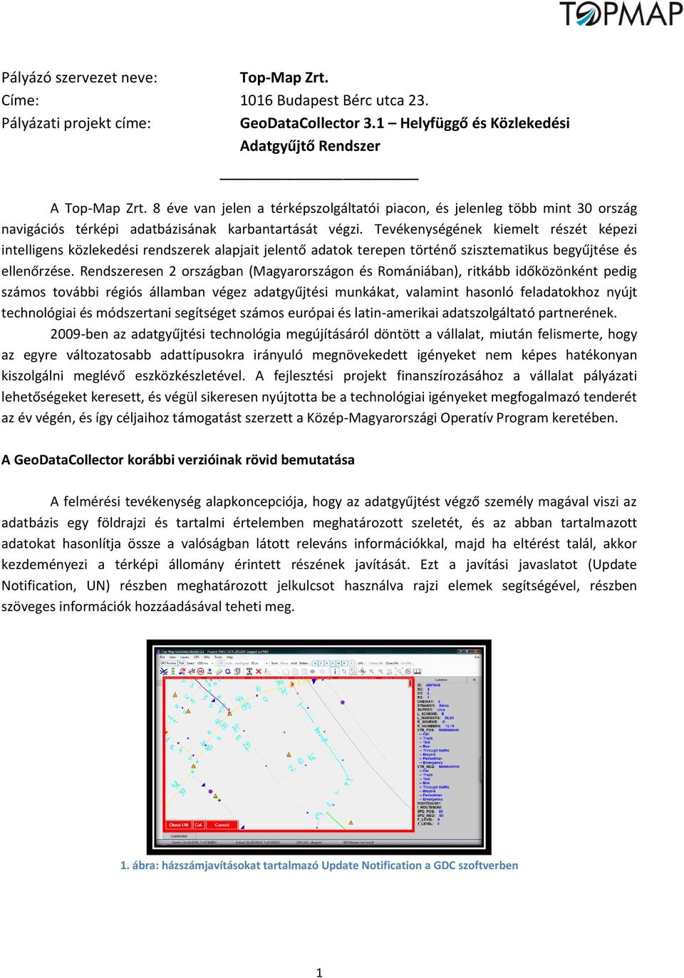 Tevékenységének kiemelt részét képezi intelligens közlekedési rendszerek alapjait jelentő adatok terepen történő szisztematikus begyűjtése és ellenőrzése.